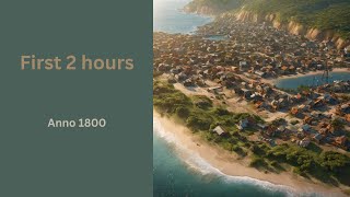Anno 1800: Foundations \& Fortunes | First 2 Hours Unveiled