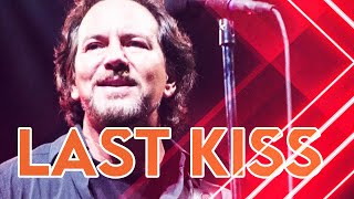 The history of the song Last Kiss by the band Pearl Jam