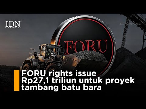 FORU rights issue Rp27,1 triliun untuk proyek tambang batu bara