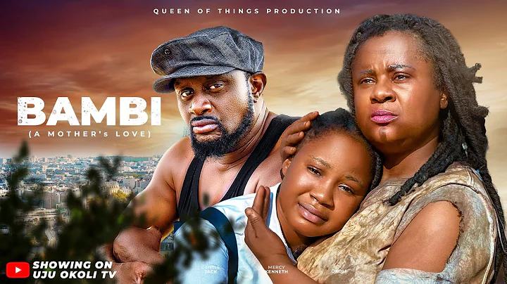 BAMBI (THE MOVIE) UJU OKOLI GENTLE JACK MERCY KENNETH -2024 Latest Nigerian Nollywood Movie