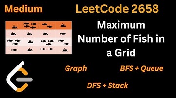 Graph-1: Maximum Number of Fish in a Grid || LeetCode 2658 || BFS Graph Traversal Explained