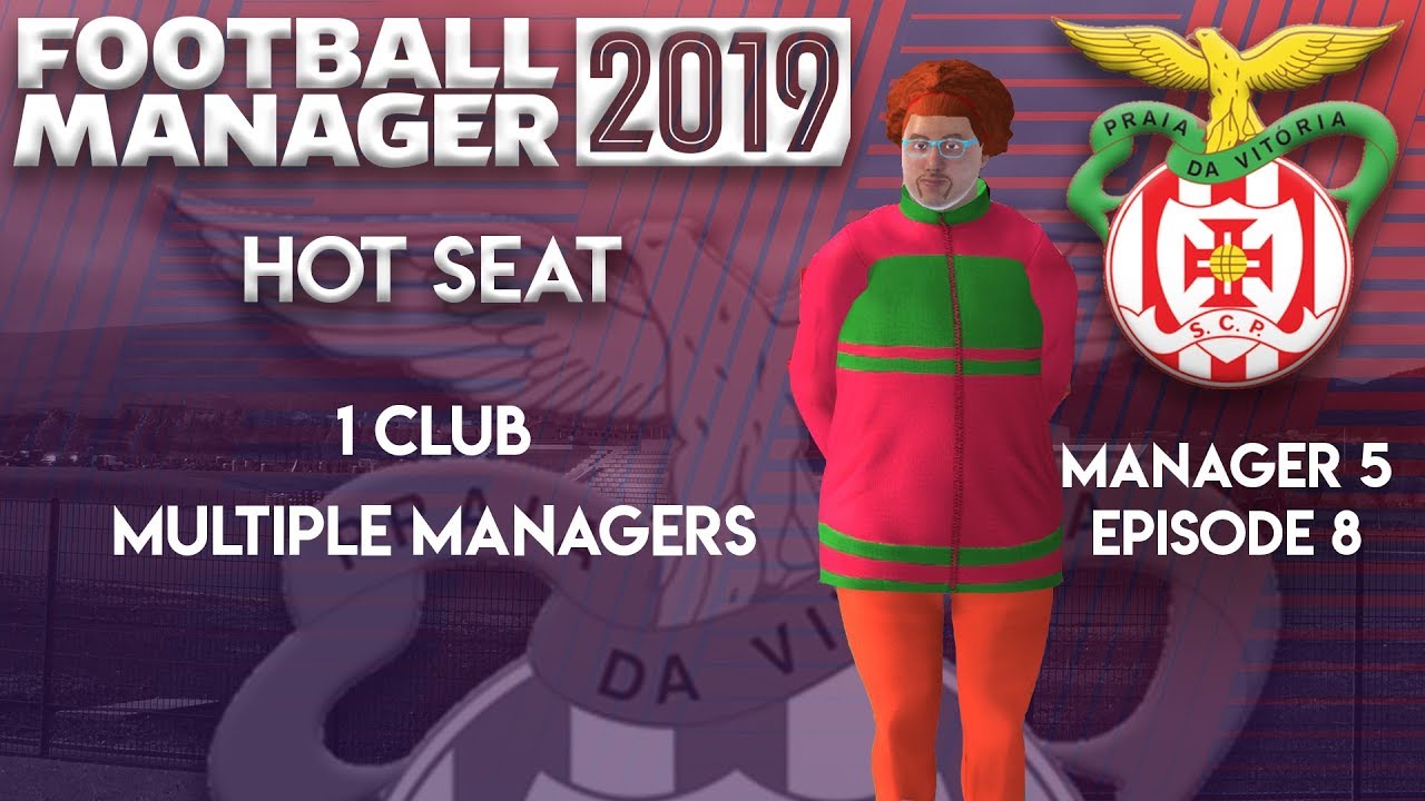 Hot Seat Save - Praiense | #8 | Just Fire Me! | Football Manager 2019