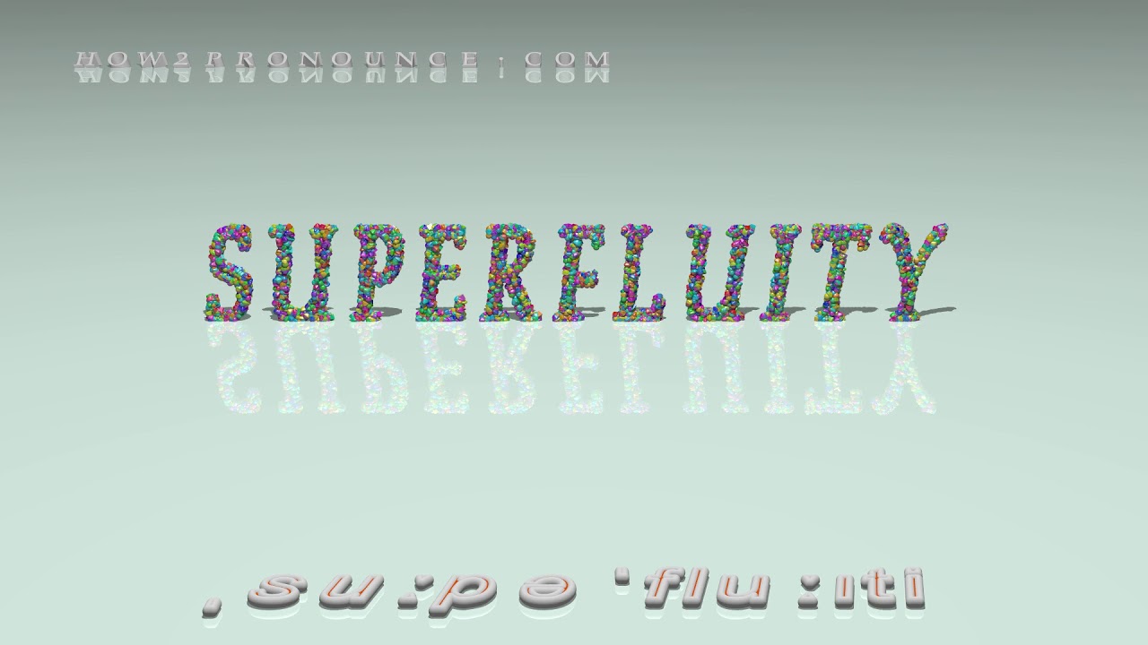 superfluity - pronunciation + Examples in sentences and phrases