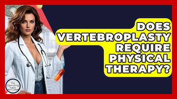 Does Vertebroplasty Require Physical Therapy? - The Operating Table