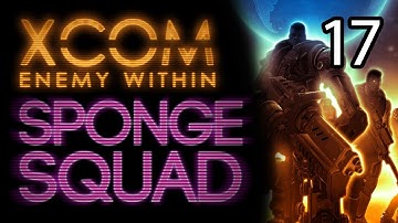 XCOM Sponge Squad #17: Post-Egg Pumped
