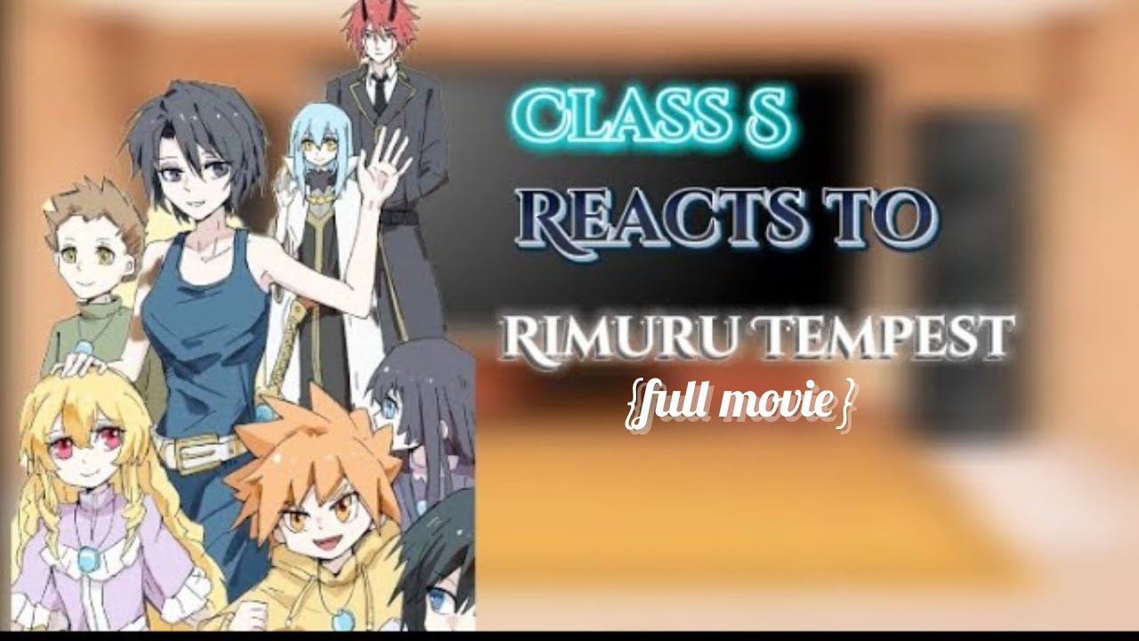 Class S reacts to rimuru Tempest (full movie)