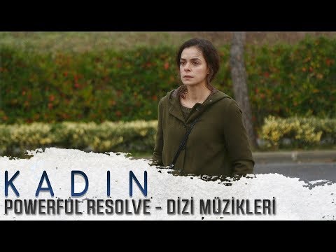 Kadın - Powerful Resolve (Dizi Müzikleri) (Full Versiyon)