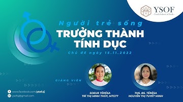NGƯỜI TRẺ SỐNG TRƯỞNG THÀNH TÍNH DỤC - Gv Soeur Têrêsa Minh Thuý và BS Têrêsa Tuyết Minh