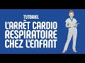 L'arrêt cardio-respiratoire chez l'enfant - Tutoriel