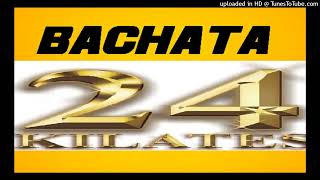 BACHATA 24 KILATES