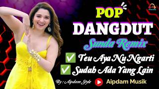 Teu Aya Nu Ngarti  Sudah Ada Yang Lain  Pop Dangdut Sunda  By Aipdam Style  popdangdutsunda