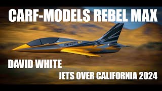CARF-MODELS REBEL MAX - Jets Over California 2024. Amazing flight!! ACTION RC