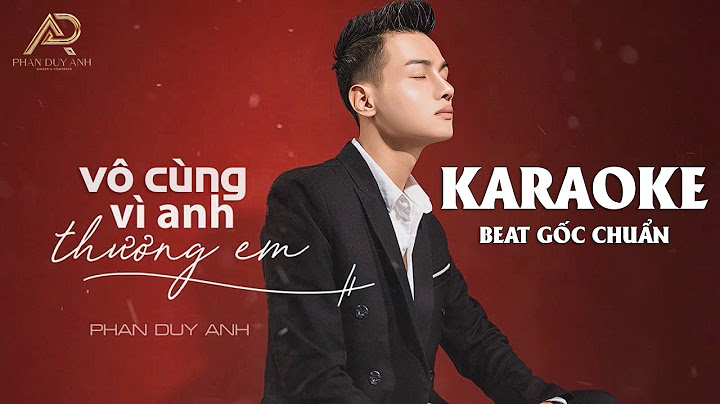 Karaoke HD Vô Cùng ( Vì Anh Thương Em ) - Phan Duy Anh | Beat Gốc Chuẩn ( Có Bè )
