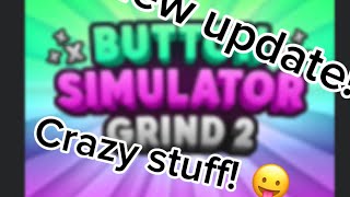 Button Simulator Grind 2 New Update!!