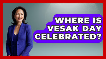 Where Is Vesak Day Celebrated? - Exploring Southeast Asia