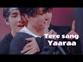 Bts Taekook Hindi Song Tere Sang Yara Edited