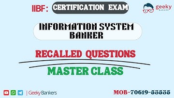 GEEKY BANKERS  | INFORMATION SYSTEM BANKER |  RECALLED QUESTIONS | MASTER CLASS