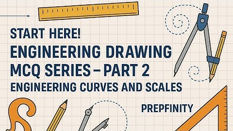 Engineering Drawing MCQ Series – Part 2: Engineering Curves & Scale