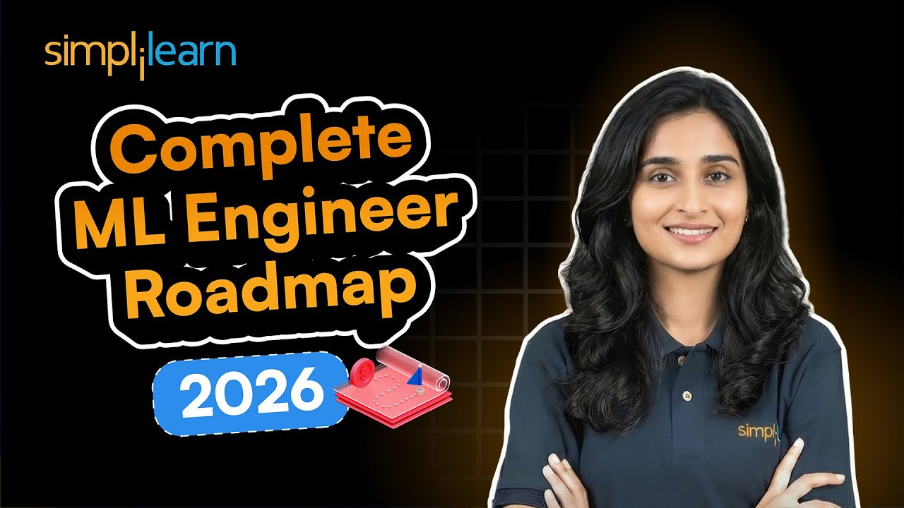 Complete Machine Learning Engineer Roadmap 2026 - Machine Learning Salary, Skills, Jobs |Simplilearn