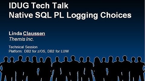 IDUG Tech Talk: Native SQL PL Logging Choices