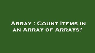 Array : Count Items in an Array of Arrays?