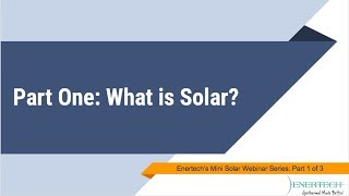 Part One: Enertech&#39;s Solar Mini Webinar Series - What is Solar?