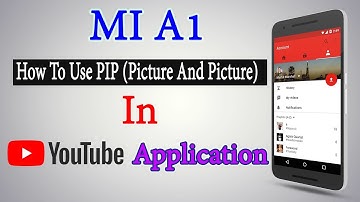 How To Use Pip On Youtube Application In Mi A1