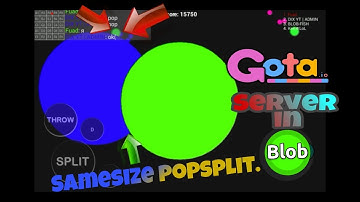 GOTA.IO SERVER IN BLOB!ANDROID!BIGGEST SAMESIZE POPSPLIT,1 PIECE PUSHSPLIT IN BLOB,NEBULOUS GAMEPLAY