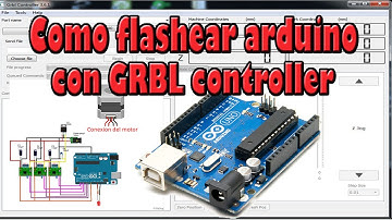COMO FLASHEAR ARDUINO UNO CON FIRMWARE GRBL Y CONFIGURAR CON GRBL CONTROLLER