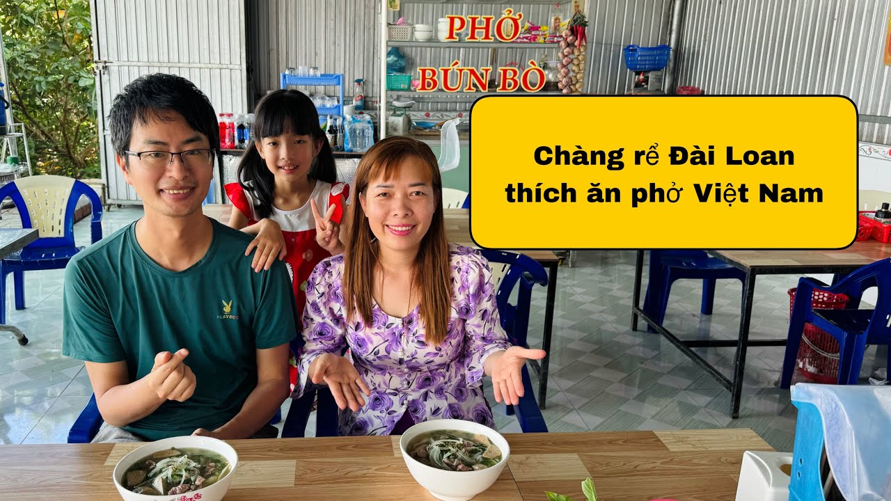 Về miền Tây chàng rể Đài Loan thích ăn phở bò @thaophuongcuocsongDaiLoan
