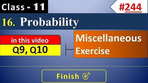 Probability Class 11 Miscellaneous Exercise (Q9, Q10) || Class 11 Maths Chapter 16 Miscellaneous