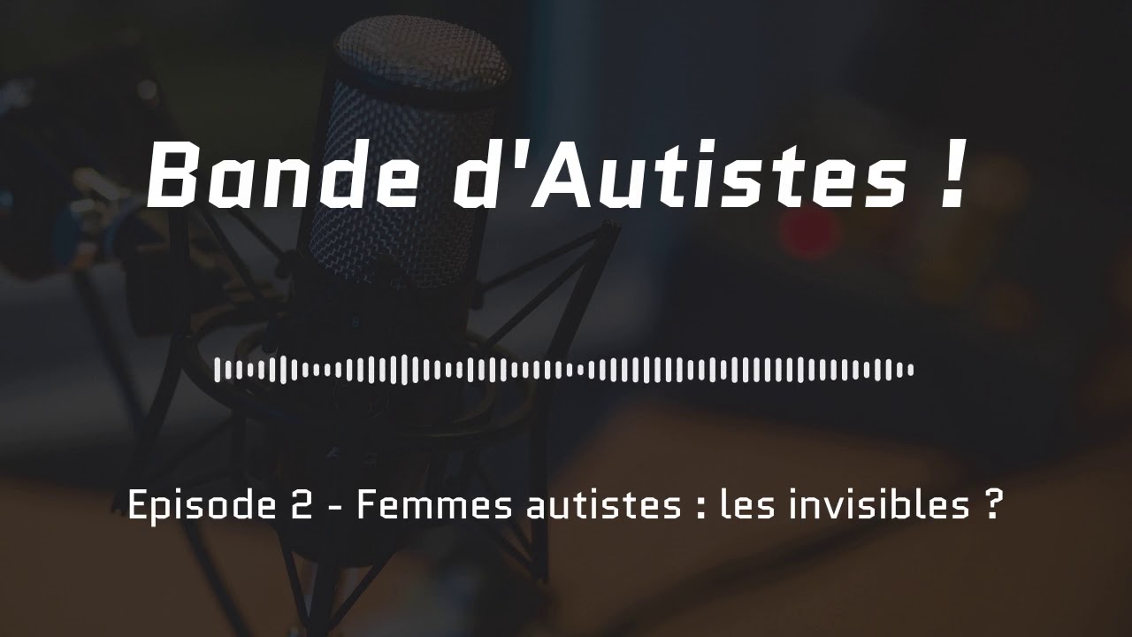 #2 : Femmes autistes - les invisibles ?