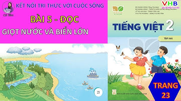 Tiếng việt 2| Tập 2 |Bài 5| Đọc |Giọt nước và biển lớn| Trang 23| Kết nối