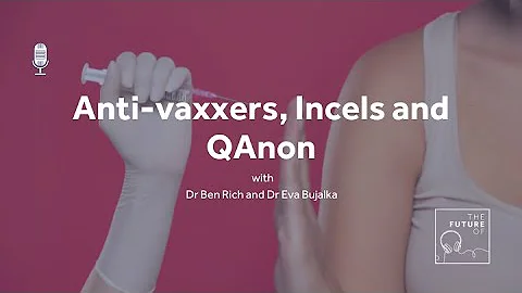 The Future Of: Anti-vaxxers, Incels and QAnon [FUL...