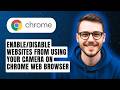 How To Enable/Disable Websites From Using Your Camera On The Google Chrome Web Browser [2026 Guide]