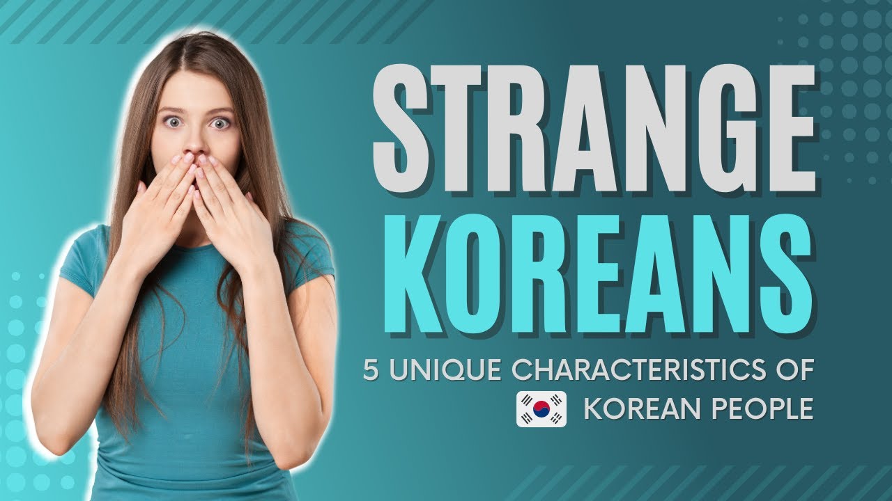 5 Unique Characteristics of Korean People