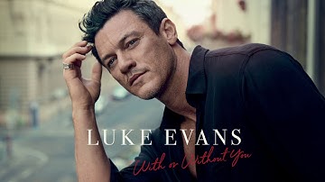 Luke Evans - With Or Without You (Official Audio)