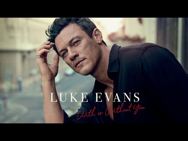 Luke Evans - With or Without You