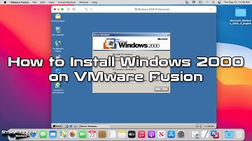 How to Install Windows 2000 on VMware Fusion 12 in Mac/macOS | SYSNETTECH Solutions