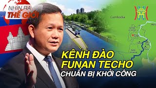 Campuchia chuẩn bị khởi công dự án kênh đào Funan Techo | Nhìn ra thế giới | Tin quốc tế