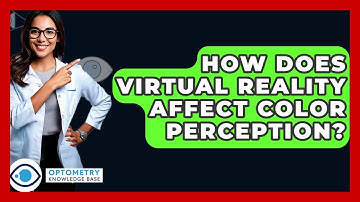 How Does Virtual Reality Affect Color Perception? - Optometry Knowledge Base