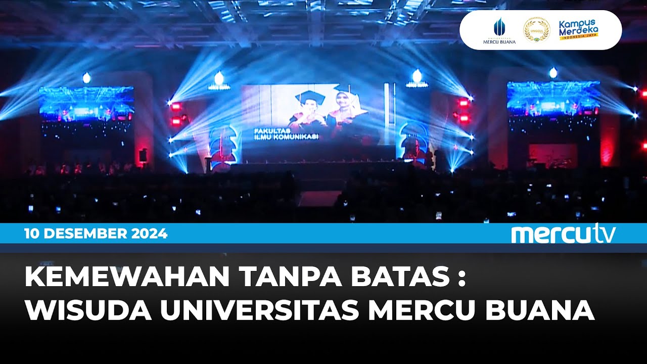 KEMEWAHAN OPENING WISUDA UNIVERSITAS MERCU BUANA | 10 DESEMBER 2024 ...