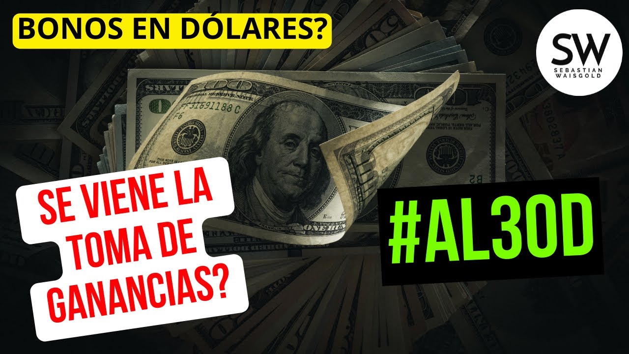 📉 Se viene la TOMA de GANANCIA #AL30D en los Bonos en Dólares? 💸🤔 - YouTube