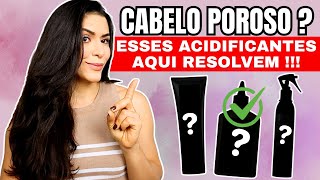 5 Acidificantes para Cabelo Poroso - Transformam na primeira aplicação