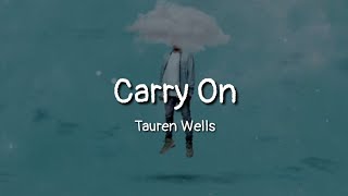 Tauren Wells - Carry On (lyrics)