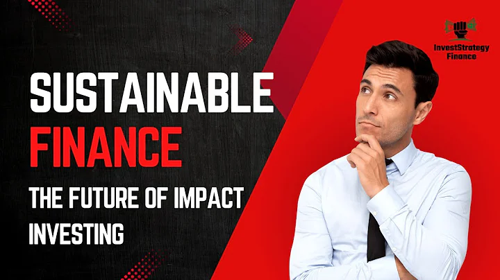 Sustainable Finance: The Future of Impact Investing