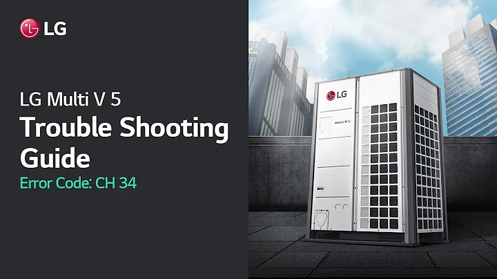 LG Multi V Trouble Shooting Guide (Error Code CH34) I LG