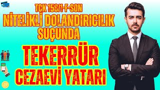 Nitelikli Dolandırıcılık Suçunda Tekerrür Cezaevi Yatarı