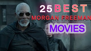 25 BEST MORGAN FREEMAN MOVIES