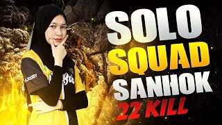 22 KILL !!! SOLO SQUAD SANHOK